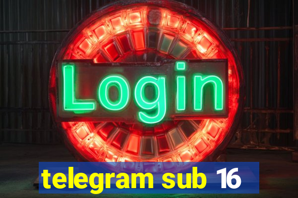 telegram sub 16